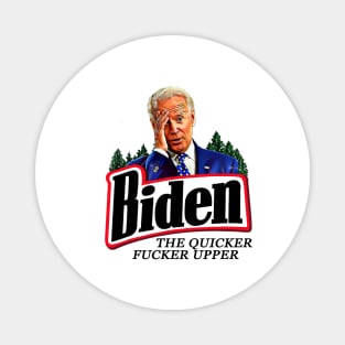 Funny Joe Biden The Quicker F**ker Upper Anti Biden Magnet